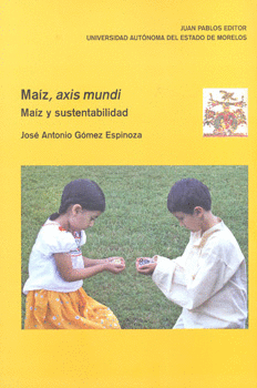 MAIZ AXIS MUNDI MAIZ Y SUSTENTABILIDAD