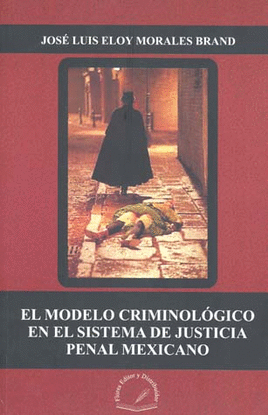 MODELO CRIMINOLOGICO EN EL SISTEMA DE JUSTICIA PENAL MEX