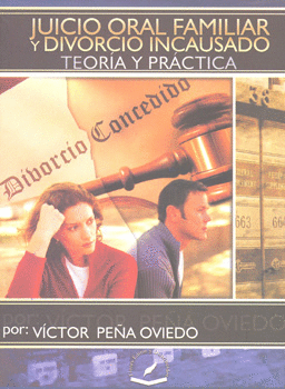JUICIO ORAL FAMILIAR Y DIVORCIO INCAUSADO TEORIA Y PRACTICA