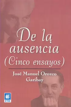 DE LA AUSENCIA CINCO ENSAYOS