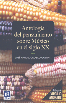 ANTOLOGÍA DEL PENSAMIENTO SOBRE MÉXICO EN EL SIGLO 20