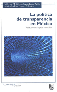 LA POLÍTICA DE TRANSPARENCIA EN MÉXICO INSTITUCIONES LOGROS Y DESAFÍOS