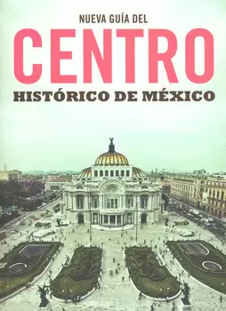 NUEVA GUIA DEL CENTRO HISTORICO DE MEXICO