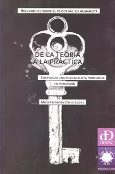 REFLEXIONES SOBRE EL PSICOANÁLISIS HUMANISTA DE LA TEORÍA A LA PRÁCTICA ENSAYOS DE UNA PSICOANALISTA