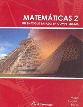 MATEMATICAS 2 UN ENFOQUE BASADO EN COMPETENCIAS BACHILLERATO