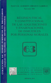 REGIMEN FISCAL Y CONSTITUCIONAL DE LAS ADQUISICIONES Y ENAJENACIONES DE INMUEBLES POR PERSONAS MORAL