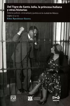 DEL TIGRE DE SANTA JULIA LA PRINCESA ITALIANA Y OTRAS HISTORIAS SISTEMA JUDICIAL CRIMINALIDAD Y JUST
