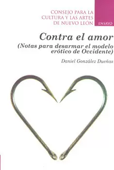 CONTRA EL AMOR NOTAS PARA DESARMAR EL MODELO EROTICO