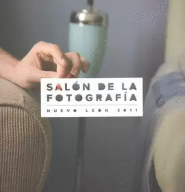 SALÓN DE LA FOTOGRAFÍA NUEVO LEÓN 2011