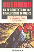 GUERRERO EN EL CONTEXTO DE LAS REVOLUCIONES EN MEXICO