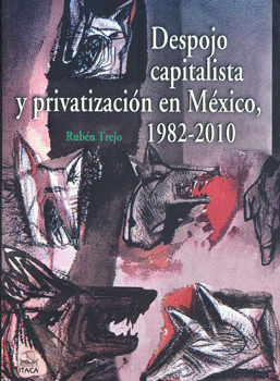 DESPOJO CAPITALISTA Y PRIVATIZACION EN MEXICO 1982-2010