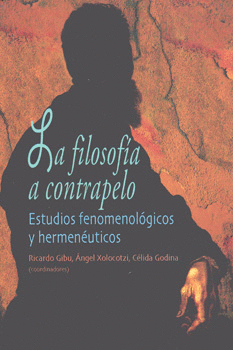 FILOSOFIA A CONTRAPELO ESTUDIOS FENOMENOLOGICOS Y HERMENEUTICOS, LA