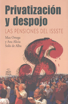 PRIVATIZACIÓN Y DESPOJO LAS PENSIONES DEL ISSSTE