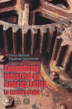 COLONIALISMO INDUSTRIAL EN AMÉRICA LATINA LA TERCERA ETAPA