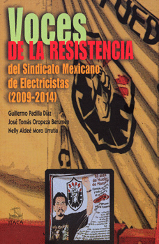 VOCES DE LA RESISTENCIA DEL SINDICATO MEXICANO DE ELECTRICISTAS 2009-2014