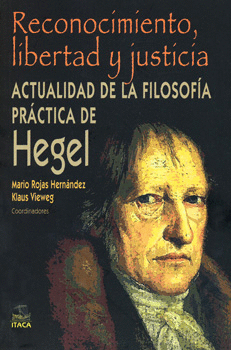 RECONOCIMIENTO LIBERTAD Y JUSTICIA ACTUALIDAD DE LA FILOSOFÍA PRÁCTICA DE HEGEL