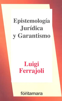 EPISTEMOLOGIA JURIDICA Y GARANTISMO