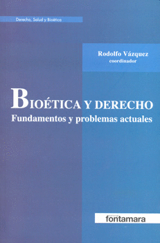 BIOETICA Y DERECHO FUNDAMENTOS Y PROBLEMAS ACTUALES