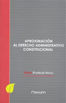 APROXIMACION AL DERECHO ADMINISTRATIVO CONSTITUCIONAL