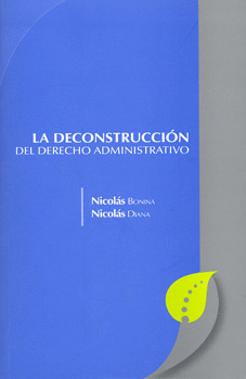 LA DECONSTRUCCION DEL DERECHO ADMINISTRATIVO