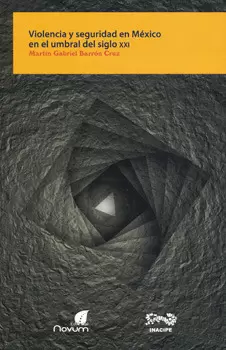 VIOLENCIA Y SEGURIDAD EN MEXICO EN EL UMBRAL DEL SIGLO 21