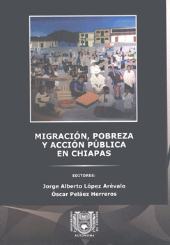 MIGRACION POBREZA Y ACCION PUBLICA EN CHIAPAS