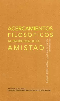 ACERCAMIENTOS FILOSÓFICOS AL PROBLEMA DE LA AMISTAD