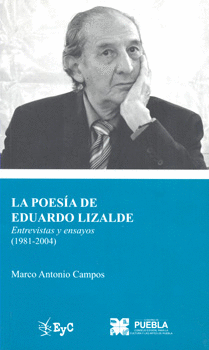 LA POESIA DE EDUARDO LIZALDE ENTREVISTAS Y ENSAYOS 1981-2004