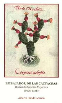 EMBAJADOR DE LAS CACTÁCEAS HERNANDO SÁNCHEZ MEJORADA 1926-1988