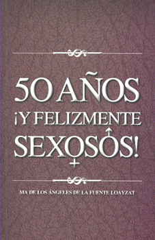 50 AÑOS Y FELIZMENTE SEXOSOS