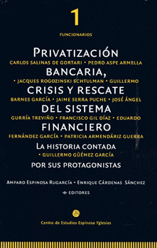 PRIVATIZACIÓN BANCARIA CRISIS Y RESCATE DEL SISTEMA FINANCIERO LA HISTORIA CONTADA POR SUS PROTAGONI