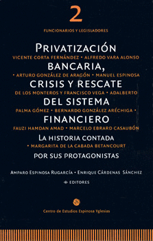 PRIVATIZACIÓN BANCARIA CRISIS Y RESCATE DEL SISTEMA FINANCIERA LA HISTORIA CONTADA POR SUS PROTAGONI