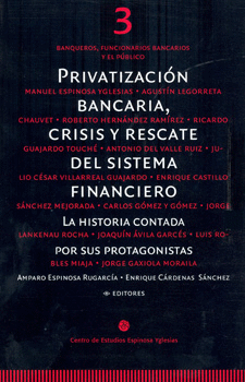 PRIVATIZACIÓN BANCARIA CRISIS Y RESCATE DEL SISTEMA FINANCIERO LA HISTORIA CONTADA POR SUS PROTAGONI