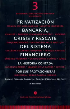 PRIVATIZACIÓN BANCARIA CRISIS Y RESCATE DEL SISTEMA FINANCIERO LA HISTORIA CONTADA POR SUS PROTAGONI