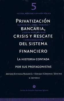 PRIVATIZACIÓN BANCARIA CRISIS Y RESCATE DEL SISTEMA FINANCIERO LA HISTORIA CONTADA POR SUS PROTAGONI