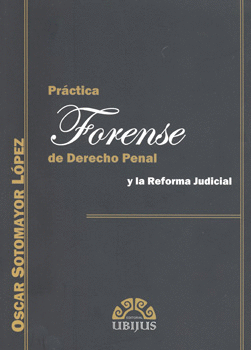PRACTICA FORENSE DE DERECHO PENAL Y LA REFORMA JUDICIAL