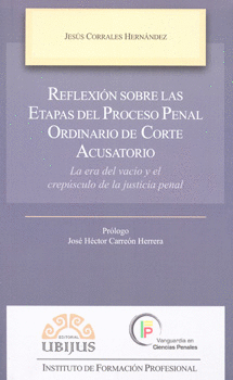 REFLEXION SOBRE LAS ETAPAS DEL PROCESO PENAL ORDINARIO