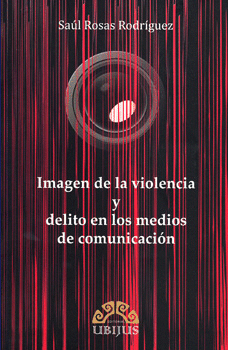 IMAGEN DE LA VIOLENCIA Y DELITO EN LOS MEDIOS DE COMUNICACION