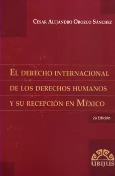 DERECHO INTERNACIONAL DE LOS DERECHOS HUMANOS Y SU RECEPCION EN MEXICO