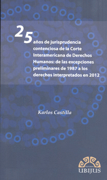 25 AÑOS DE JURISPRUDENCIA CONTENCIOSA DE LA CORTE INTERAMERICANA DE DERECHOS HUMANOS DE LAS EXCEPCIO