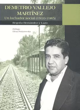 DEMETRIO VALLEJO MARTINEZ UN LUCHADOR SOCIAL 1910-1985