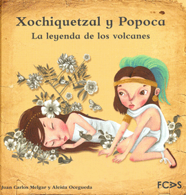 XOCHIQUETZAL Y POPOCA LA LEYENDA DE LOS VOLCANES