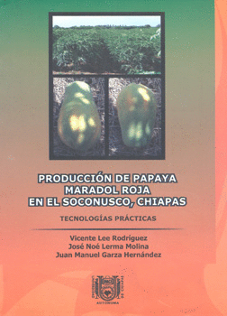 PRODUCCION DE PAPAYA MARADOL ROJA EN EL SOCONUSCO CHIAPAS TECNOLOGIAS PRACTICAS