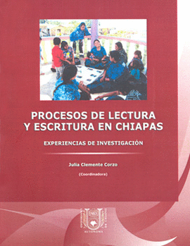 PROCESOS DE LECTURA Y ESCRITURA EN CHIAPAS EXPERIENCIAS DE INVESTIGACION