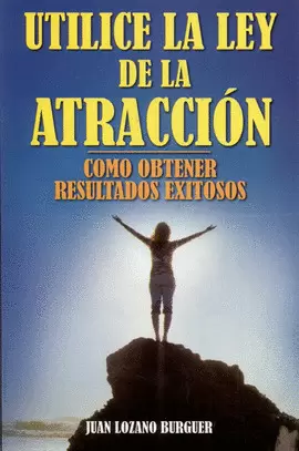 UTILICE LA LEY DE LA ATRACCION