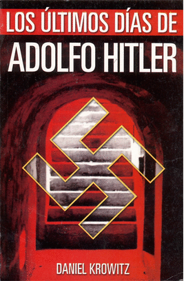 ULTIMOS DIAS DE ADOLFO HITLER, LOS