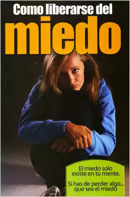 COMO LIBERARSE DEL MIEDO
