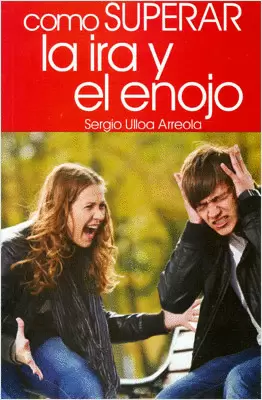 COMO SUPERAR LA IRA Y EL ENOJO