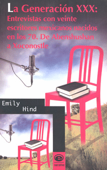 LA GENERACIÓN 30 ENTREVISTAS CON VEINTE ESCRITORES MEXICANOS NACIDOS EN LOS 70 DE ABENSHUSHAN A XOCO