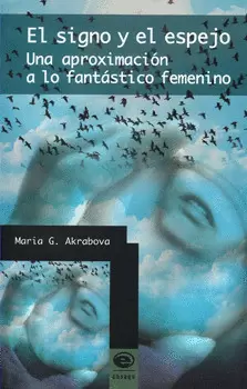 EL SIGNO Y EL ESPEJO UNA APROXIMACIÓN A LO FANTÁSTICO FEMENINO